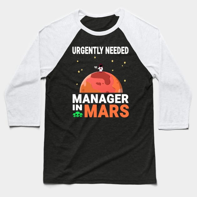 Manager Mars Lover Red Planet Design Quote Baseball T-Shirt by jeric020290